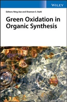 N Jiao, Nin Jiao, Ning Jiao, Ning Stahl Jiao, Shannon S Stahl, Shannon S. Stahl... - Green Oxidation in Organic Synthesis