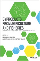 Alberta N. Aryee, Benjamin K. Simpson, Benjamin K. Aryee Simpson, Bk Simpson, Fidel Toldrá, Alberta N. Aryee... - Byproducts From Agriculture and Fisheries