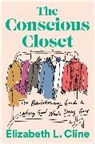 Elizabeth L Cline, Elizabeth L. Cline, Cline Elizabeth L. - The Conscious Closet