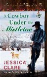 Jessica Clare - A Cowboy Under the Mistletoe