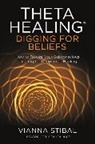 Vianna Stibal, Stibal Vianna - ThetaHealing (R): Digging for Beliefs