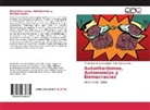 Moisé Elizarrarás Hernández, Moisés Elizarrarás Hernández, Erika Rivera Ramos - Autoritarismos, Autonomías y Democracias