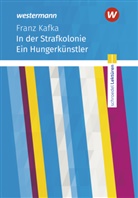 Franz Kafka - In der Strafkolonie. Ein Hungerkünstler