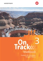 Davi Baker, David Baker, Lucy Buxton, Jon Hird, Claudia Maria Hugo, Heather Jones... - On Track, Ausgabe Bayern - 3: On Track - Englisch für Gymnasien - Ausgabe Bayern