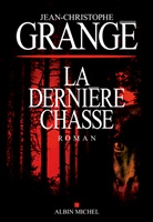 Jean-Christophe Grangé - La dernière chasse