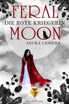 Asuka Lionera - Feral Moon 1: Die rote Kriegerin