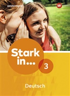 Renate Andreas, Anke Richert, Anne Scheller, Bettina Schüpper, Renate Andreas, Anke Richert... - Stark in ... Deutsch - 3: Stark in Deutsch Ausgabe 2017