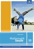 Mathematik heute, Differenzierende Ausgabe 2016 Baden-Württemberg: Mathematik heute - Ausgabe 2016 für Baden-Württemberg