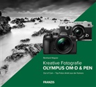 Reinhard Wagner - Kreative Fotografie mit Olympus OM-D & PEN