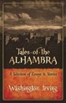 Washington Irving - Tales of the Alhambra: A Selection of Essays and Stories