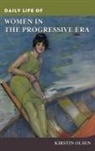 Kirstin Olsen - Daily Life of Women in the Progressive Era
