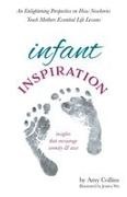 Amy Collins, Jessica Wu - Infant Inspiration An Enlightening Perspective on How Newborns Teach Mothers Essential