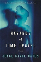 Joyce Carol Oates - Hazards of Time Travel