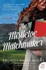 Felicity Hayes-McCoy - The Mistletoe Matchmaker