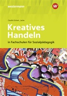 Andrea Cieslik-Eichert, Andreas Cieslik-Eichert, Claus Jacke - Kreatives Handeln in Fachschulen für Sozialpädagogik