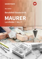 Paul Klaus-Diete Bär, Paul Klaus-Dieter Bär, Kurt Kettler, Paul Klaus-Dieter Bär - Berufsfeld Bautechnik Maurer: Berufsfeld Bautechnik Maurer Lernfelder 1-17: Schülerband