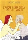 Jacopo Masini - L'amore prima della fine del mondo