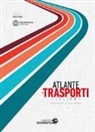Paolo Beria, Alberto Bertolin, Andrea Debernardi, Emanuele Ferrara, Raffaele Grimaldi, Antonio Laurino... - Atlante dei trasporti italiani. Infrastrutture, offerta, domanda