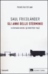 Saul Friedländer - Gli anni dello sterminio. La Germania nazista e gli ebrei (1939-1945)