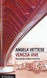 Angela Vettese - Venezia vive. Dal presente al futuro e viceversa