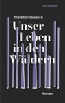 Marie Darrieussecq - Unser Leben in den Wäldern