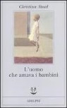 Christina Stead - L'uomo che amava i bambini