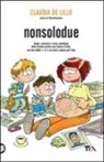Claudia Elasti De Lillo - Nonsolodue. Viaggi, avventure e stress quotidiano della mamma elastica più famosa d'Italia, con due hobbit (+1) e un marito sempre part-time