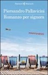Piersandro Pallavicini - Romanzo per signora