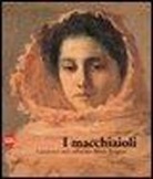 S. Bietoletti, A. Paolucci - I macchiaioli. I capolavori della collezione Mario Taragoni