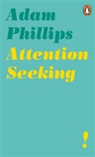 Adam Phillips - Attention Seeking