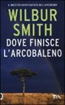 Wilbur Smith - Dove finisce l'arcobaleno