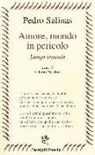 Pedro Salinas, V. Nardoni - Amore, mondo in pericolo. Lungo lamento. Testo spagnolo a fronte