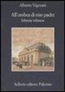 Alberto Vigevani, M. Vigevani - All'ombra di mio padre. Infanzia milanese