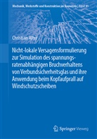 Christian Alter - Nicht-lokale Versagensformulierung zur Simulation des spannungsratenabhängigen Bruchverhaltens von Verbundsicherheitsglas und ihre Anwendung beim Kopfaufprall auf Windschutzscheiben