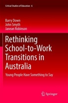 Barr Down, Barry Down, Janean Robinson, Joh Smyth, John Smyth - Rethinking School-to-Work Transitions in Australia