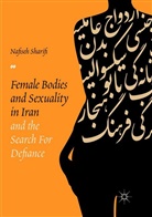 Nafiseh Sharifi - Female Bodies and Sexuality in Iran and the Search for Defiance