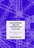 Renee Barnes - Uncovering Online Commenting Culture