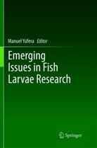 Manue Yúfera, Manuel Yúfera - Emerging Issues in Fish Larvae Research