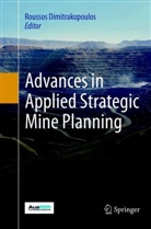Rousso Dimitrakopoulos, Roussos Dimitrakopoulos - Advances in Applied Strategic Mine Planning