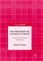 Battal Yilmaz - The Presidential System in Turkey