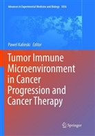 Pawe Kalinski, Pawel Kalinski - Tumor Immune Microenvironment in Cancer Progression and Cancer Therapy