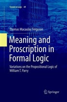 Thomas Macaulay Ferguson - Meaning and Proscription in Formal Logic