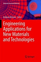 Andrea Öchsner, Andreas Öchsner - Engineering Applications for New Materials and Technologies