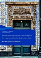 Meha Priyadarshini - Chinese Porcelain in Colonial Mexico