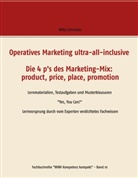 Willy Schneider - Operatives Marketing ultra-all-inclusive - Die 4 p's des Marketing-Mix:  product, price, place, promotion