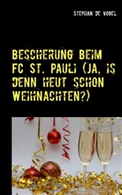 Stephan de Vogel - Bescherung beim FC St. Pauli (Ja, is denn heut schon Weihnachten?)