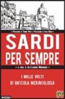 M. Donati, A. Marongiu - Sardi per sempre. I mille volti di un'isola meravigliosa