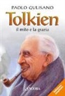 Paolo Gulisano - Tolkien: il mito e la grazia