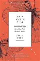 Naja M. Aidt, Naja Marie Aidt - When Death Takes Something From You Give It Back
