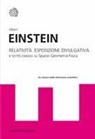 Albert Einstein, B. Cermignani - Relatività. Esposizione divulgativa e scritti classici su spazio geometria fisica